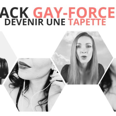 Formation gay-forced, devenir une tapette, être une tarlouze